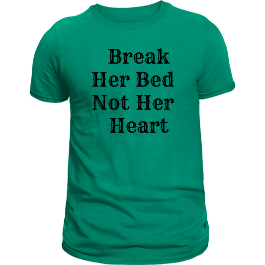 Break Her Bed Not Her Heart