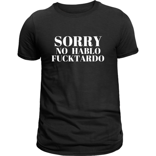 Sorry No Hablo Fucktardo